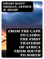 From the Cape to Cairo: The First Traverse of Africa from South to North