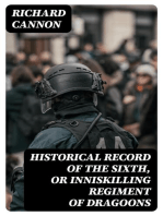 Historical Record of the Sixth, or Inniskilling Regiment of Dragoons: Containing an Account of the Formation of the Regiment in 1689, and of Its Subsequent Services to 1846