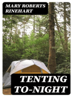 Tenting To-night: A Chronicle of Sport and Adventure in Glacier Park and the Cascade Mountains