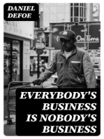 Everybody's Business Is Nobody's Business: Or, Private Abuses, Public Grievances; Exemplified in the Pride, Insolence, and Exorbitant Wages of Our Women, Servants, Footmen, &c