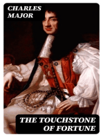 The Touchstone of Fortune: Being the Memoir of Baron Clyde, Who Lived, Thrived, and Fell in the Doleful Reign of the So-called Merry Monarch, Charles II