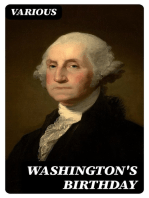 Washington's Birthday: Its history, observance, spirit, and significance as related in prose and verse, with a selection from Washington's speeches and writings