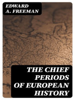 The Chief Periods of European History: Six lectures read in the University of Oxford in Trinity term, 1885
