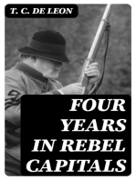Four Years in Rebel Capitals: An Inside View of Life in the Southern Confederacy from Birth to Death