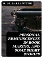 Personal Reminiscences in Book Making, and Some Short Stories