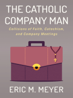 The Catholic Company Man: Collisions of Faith, Catechism, and Company Meetings