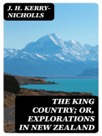 The King Country; or, Explorations in New Zealand: A Narrative of 600 Miles of Travel Through Maoriland
