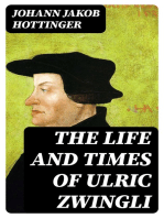 The Life and Times of Ulric Zwingli