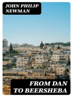 From Dan to Beersheba: A Description of the Wonderful Land, with Maps and Engravings and a Prologue by the Author Containing the Latest Explorations and Discoveries