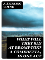 What will they say at Brompton? A Comedetta, in One Act