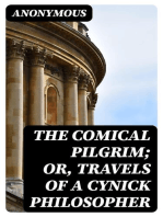 The Comical Pilgrim; or, Travels of a Cynick Philosopher: Thro' the most Wicked Parts of the World, Namely, England, Wales, Scotland, Ireland, and Holland