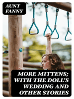 More Mittens; with The Doll's Wedding and Other Stories: Being the third book of the series