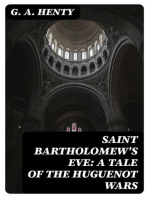 Saint Bartholomew's Eve: A Tale of the Huguenot Wars