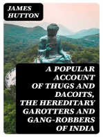 A Popular Account of Thugs and Dacoits, the Hereditary Garotters and Gang-Robbers of India