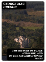 The History of Burke and Hare, and of the Resurrectionist Times: A Fragment from the Criminal Annals of Scotland