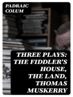 Three Plays: The Fiddler's House, The Land, Thomas Muskerry