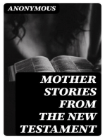 Mother Stories from the New Testament: A Book of the Best Stories from the New Testament that Mothers can tell their Children