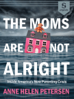 Book, The Moms Are Not Alright: Inside America's New Parenting Crisis