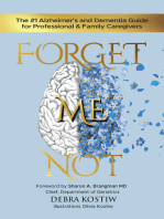 Forget Me Not: The #1 Alzheimer's and Dementia Guide for Professional and Family Caregivers