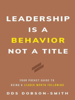 Leadership Is a Behavior Not a Title: Your Pocket Guide to Being a Leader Worth Following