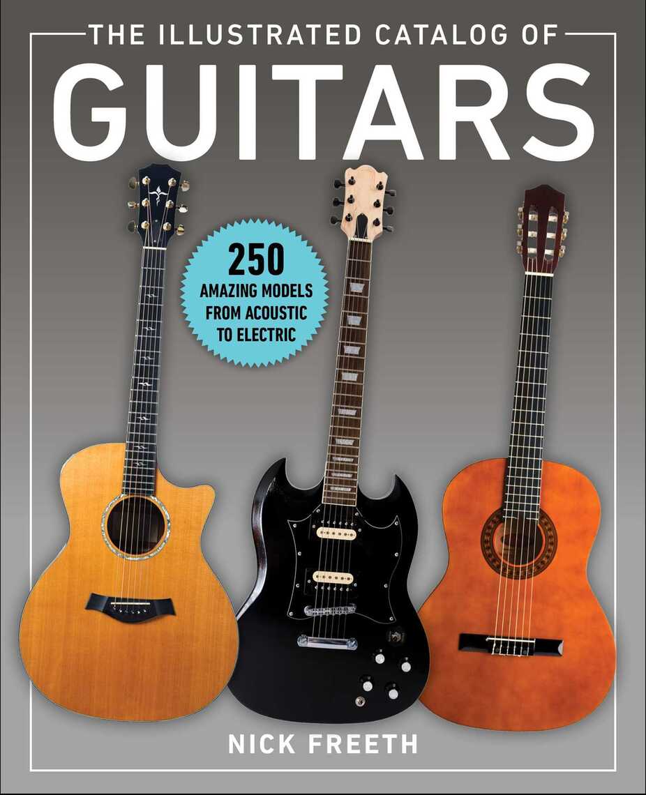 The Illustrated Catalog of Guitars by Nick Freeth - Ebook | Scribd