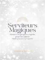 Serviteurs Magiques: Créez vos propres esprits pour les attirer Plaisir pouvoir et prospérité