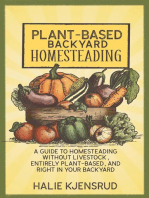 Plant-Based Backyard Homesteading: A Guide to Homesteading Without Livestock, Entirely Plant-Based, and Right in Your Backyard