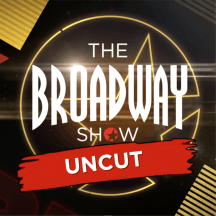 The Broadway Show: Uncut