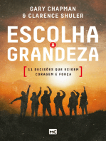 Escolha a grandeza: 11 decisões que exigem coragem e força