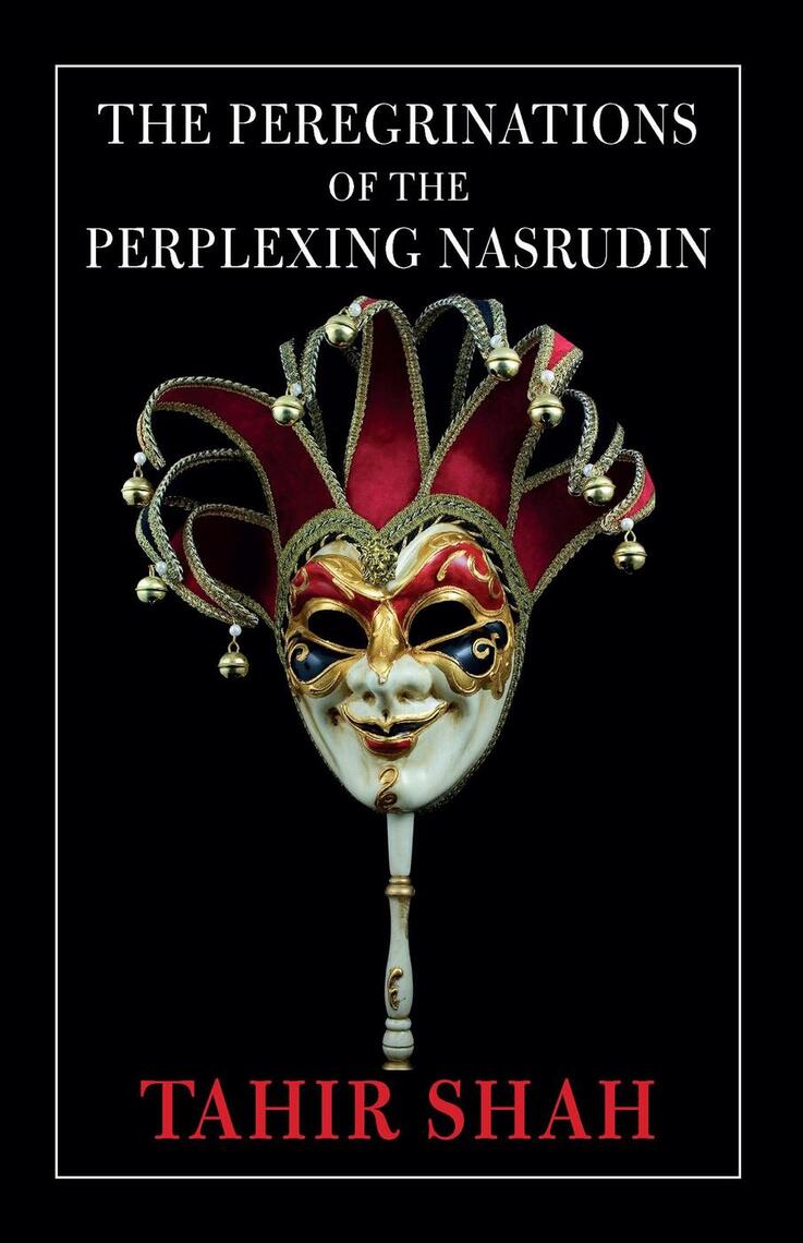 The Peregrinations of the Perplexing Nasrudin by Tahir Shah (Ebook ...