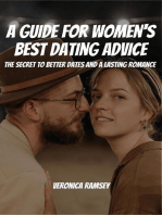 A Guide For Women's Best Dating Advice! The Secret to Better Dates and a Lasting Romance