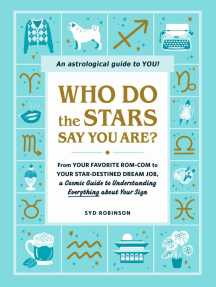 Who Do the Stars Say You Are?: From Your Favorite Rom-Com to Your Star-Destined Dream Job, a Cosmic Guide to Understanding Everything about Your Sign