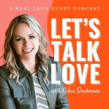 Let's Talk Love | A Real Love Ready Podcast