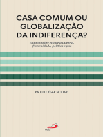 Casa Comum ou Globalização da Indiferença?: Ensaios sobre Ecologia Integral , fraternidade, Política e Paz