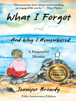 What I Forgot...And Why I Remembered: A Purposeful Memoir