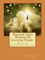 Practical Yoga's Wisdom For Everyday People: Essays & Inspiration for Life