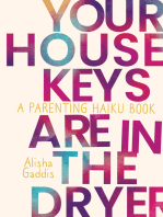 Your House Keys are in the Dryer: A Parenting Haiku Book