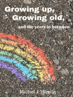 Growing up, Growing Old, and the Years in Between