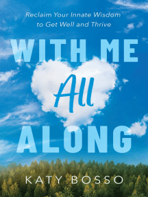 With Me All Along: Reclaim Your Innate Wisdom to Get Well and Thrive