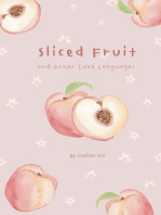 Sliced Fruit and Other Love Languages