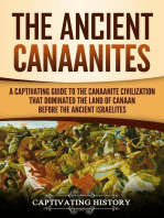 The Ancient Canaanites: A Captivating Guide to the Canaanite Civilization that Dominated the Land of Canaan Before the Ancient Israelites