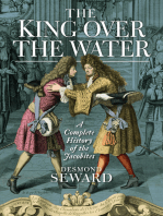 The King Over the Water: A Complete History of the Jacobites