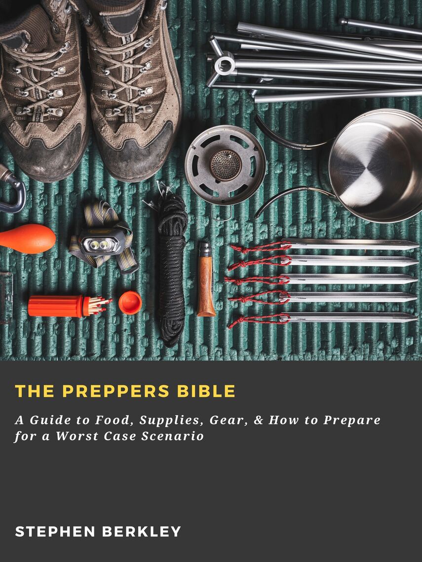 The Preppers Bible: A Guide to Food, Supplies, Gear, & How to Prepare ...