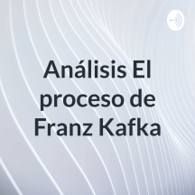 Análisis El proceso de Franz Kafka