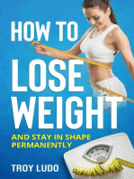 How To Lose Weight: And Stay In Shape Permanently