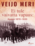 Ei tule vaivatta vapaus: Suomi 1870–1920