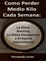 Como Perder Medio Kilo Cada Semana: La Dieta Banting, La Dieta Ketogenica, y El Ayuno Intermitente