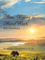 Man, Dying Is Hard Work Bill Hartfield