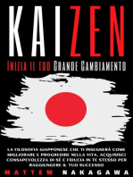 Kaizen - Inizia il tuo Grande Cambiamento - La Filosofia Giapponese che ti Insegnerà come Migliorare e Progredirenella Vita. Acquisisci Consapev olezza di Sé e Fiducia in Te Stesso -