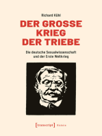 Der Große Krieg der Triebe: Die deutsche Sexualwissenschaft und der Erste Weltkrieg